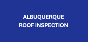 Albuquerque Roof Inspection - Rocky Mountain Roofing Services 505-717-1925