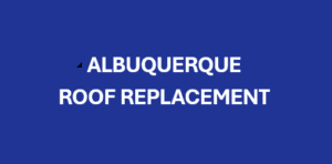 Albuquerquer Roof Replacement- Rocky Mountain Roofing Services 505-717-1925